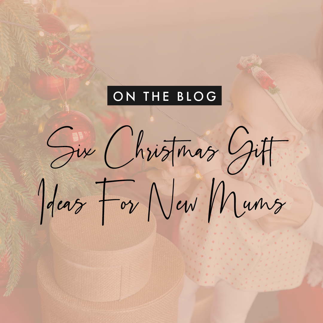 Six Christmas Gift Ideas For New Mums