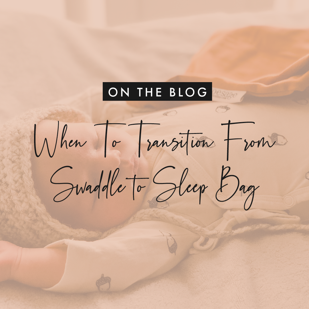 When To Transition From Swaddle to Sleep Bag